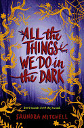 All the Things We Do in the Dark