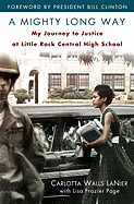 A Mighty Long Way: My Journey to Justice at Little Rock Central High School
