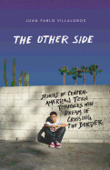 The Other Side: Stories of Central American Teen Refugees Who Dream of Crossing the Border