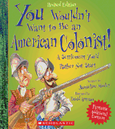 You Wouldn't Want to Be an American Colonist!: A Settlement You'd Rather Not Start