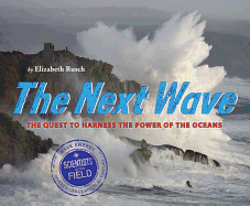 The Next Wave: The Quest to Harness the Power of the Oceans