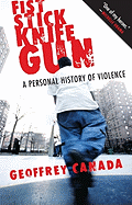Fist Stick Knife Gun: A Personal History of Violence