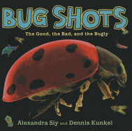 Bug Shots: The Good, the Bad, and the Bugly
