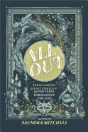 All Out: The No-Longer-Secret Stories of Queer Teens Throughout the Ages