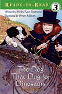 The Dog That Dug for Dinosaurs:  A True Story