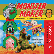 Monster Maker: The Strange Creatures of Mark Nagata