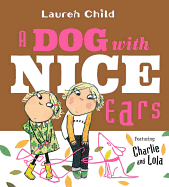 A Dog with Nice Ears: Featuring Charlie and Lola