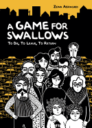 A Game for Swallows: To Die, to Leave, to Return