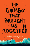 Bombs That Brought Us Together