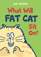 What Will Fat Cat Sit On?