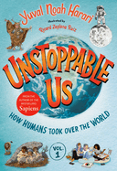 Unstoppable Us, Vol. 1: How Humans Took Over the World