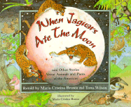 When the Jaguars Ate the Moon: And Other Stories About Animals and Plants of the Americas