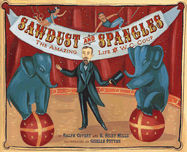 Sawdust and Spangles: The Amazing Life of W.C. Coup