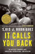 It Calls You Back: An Odyssey Through Love, Addiction, Revolutions, and Healing