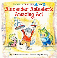 Alexander Anteater's Amazing Act