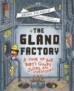 The Gland Factory: A Tour of Your Body's Goops, Juices, and Hormones