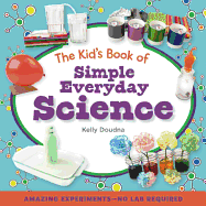 The Kid's Book of Simple Everyday Science