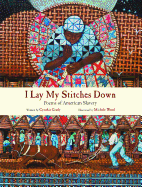 I Lay My Stitches Down: Poems of American Slavery