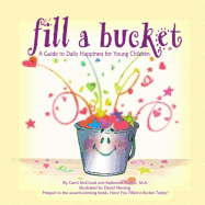 Fill a Bucket: A Guide to Daily Happiness for Young Children