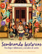 Sembrando historias: Pura Belpré: bibliotecaria y narradora de cuentos