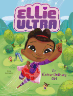 Ellie Ultra: An Extra-Ordinary Girl
