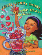 Alicia's Fruity Drinks / Las aguas frescas de Alicia