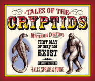Tales of the Cryptids: Mysterious Creatures That May or May Not Exist