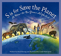 S is for Save the Planet: A How-To-Be Green Alphabet