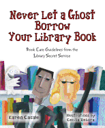 Never Let a Ghost Borrow Your Library Book: Book Care Guidelines from the Library Secret Service