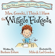 Mrs. Gorski, I Think I Have the Wiggle Fidgets