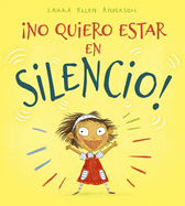 ¡No Quiero Estar En Silencio!  