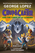 Chupacarter and the Curse of La Llorona
