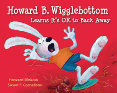 Howard B. Wigglebottom Learns It's Ok to Back Away