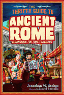 The Thrifty Guide to Ancient Rome: A Handbook for Time Travelers