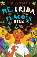 Me, Frida, and the Secret of the Peacock Ring