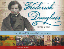 Frederick Douglass for Kids: His Life and Times, with 21 Activities