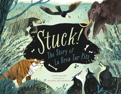Stuck!: The Story of La Brea Tar Pits