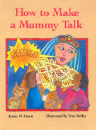 How to Make a Mummy Talk