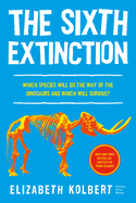 The Sixth Extinction (Young Readers Adaptation): An Unnatural History