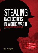 Stealing Nazi Secrets in World War II: An Interactive Espionage Adventure