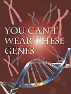 You Can't Wear These Genes