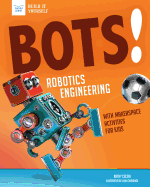 Bots! Robotics Engineering: With Hands-On Makerspace Activities