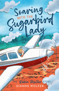 Soaring with the Sugarbird Lady: The Robin Miller Story