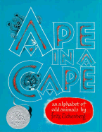 Ape in a Cape: An Alphabet of Odd Animals