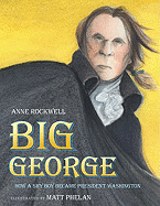 Big George: How a Shy Boy Became President Washington