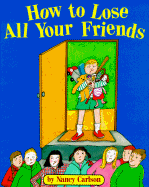 How to Lose All Your Friends