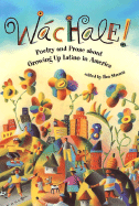 Wachale!: Poetry and Prose about Growing Up Latino in America
