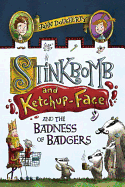 Stinkbomb and Ketchup-Face and the Badness of Badgers