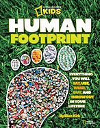 Human Footprint: Everything You Will Eat, Use, Wear, Buy, and Throw Out in Your Lifetime