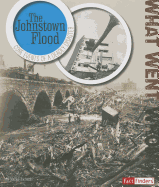 The Johnstown Flood: Core Events of a Deadly Disaster